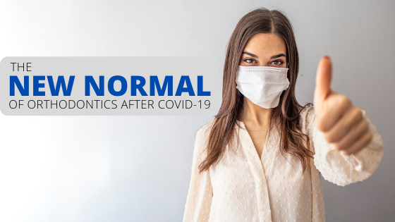 The "New Normal" of Orthodontics After Coronavirus